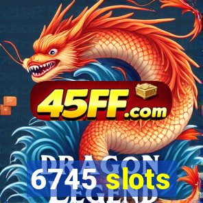 6745 slots